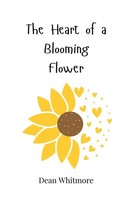 Dean Whitmore | The Heart Of A Blooming Flower | Taschenbuch | Englisch (2025)