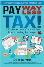 Pay WAY Less Tax!: 250+ Deductions, Credits & Tips from a Leading Tax Lawyer...