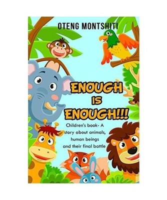 Enough is Enough: Children's book- A story about Animals, human beings and their