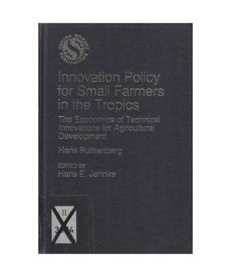 Innovation Policy for Small Farmers in the Tropics: The Economics of Technical I