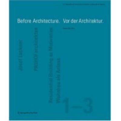 Before Architecture. Vor Der Architektur: 1-3, , Good Book
