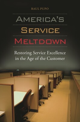 America's Service Meltdown: Restoring Service Excellence In The Age Of The ...