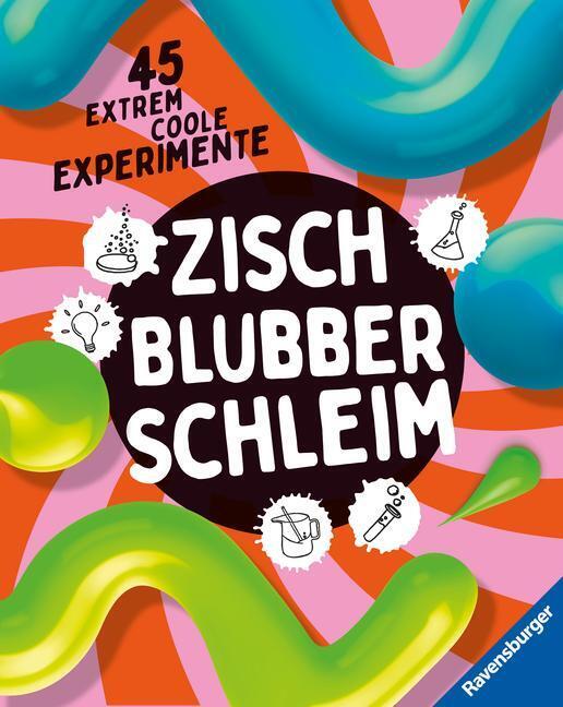 Zisch, Blubber, Schleim - Naturwissenschaftliche Experimente Mit