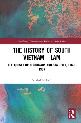 The History of South Vietnam - Lam: The Quest for Legitimacy and Stability, 1963