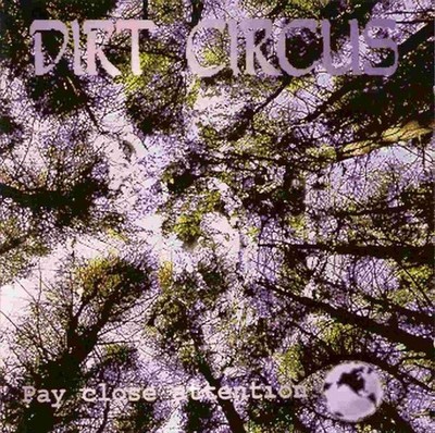 DIRT CIRCUS - Pay Close Attention CD