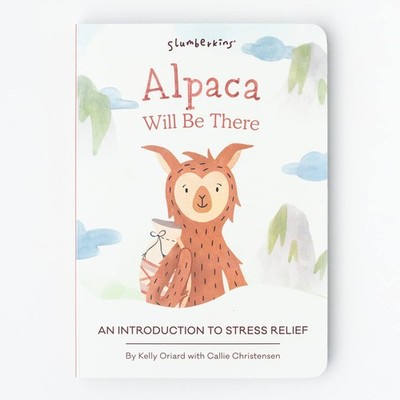 Slumberkins Alpaca Will Be There: An Introduction To Stress-Re...