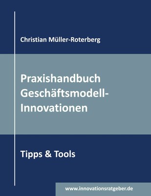 Praxishandbuch Geschäftsmodell-Innovationen | Tipps & Tools | Müller-Roterberg