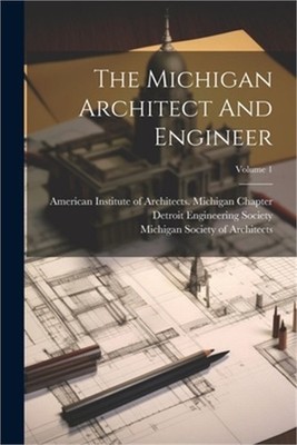 The Michigan Architect And Engineer; Volume 1 (Paperback or Softback)