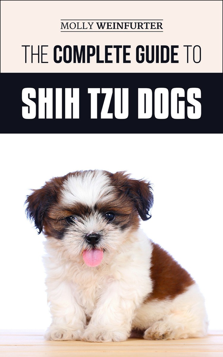 The Complete Guide to Shih Tzu Dogs: Find, Love, and Train your