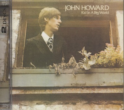 John Howard - Kid In A Big World +The Original Demos (2-CD) - Beat 60s 70s