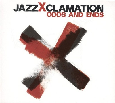 JAZZ XCLAMATION - ODDS AND ENDS * NEW CD