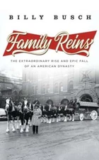 Family Reins: The Extraordinary Rise and Epic Fall of an American Dynasty: Used