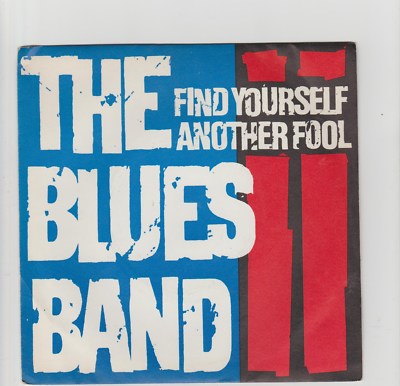 Blues Band- Find Yourself Another Fool UK 7'' single 1980