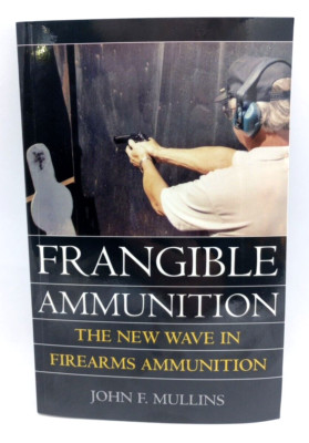 Frangible Ammunition : The New Wave in Firearms Ammunition