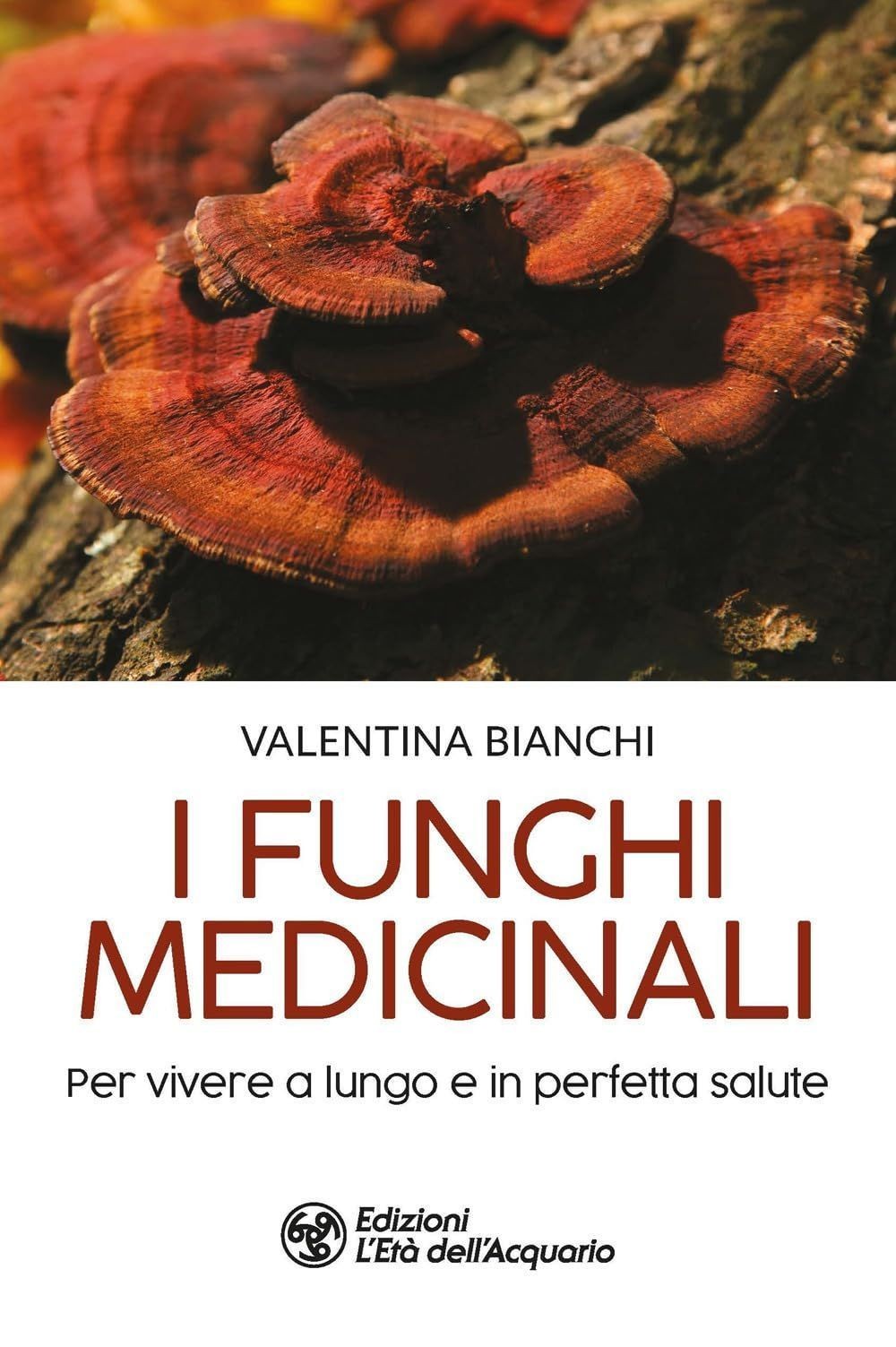 Libri Valentina Bianchi - I Funghi Medicinali. Per Vivere A Lungo In Perfetta Sa - Immagine 3