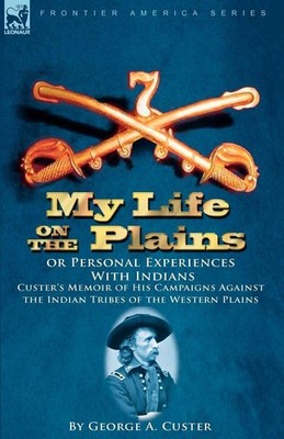 My Life on the Plains or Personal Experiences with Indians | englisch
