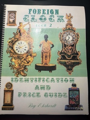 Foreign Clocks Identification Price Guide Roy Ehrhardt Vol 2 Horology