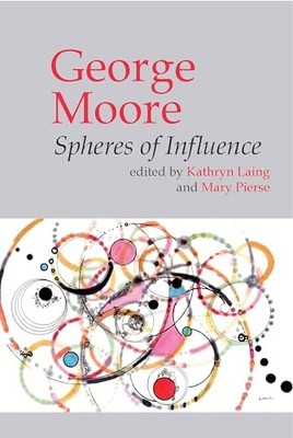 George Moore : Spheres of Influence