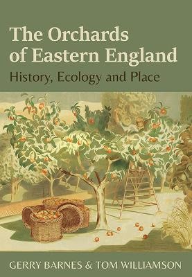 The Orchards of Eastern England - 9781912260423