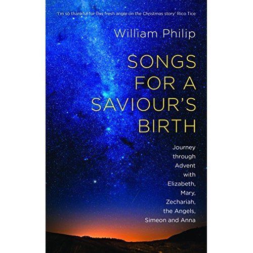 Songs for a Saviour's Birth : Journey Through Advent with Elizabeth, Mary, ...