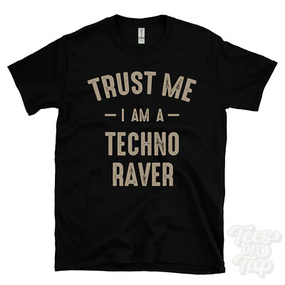 TRUST ME I AM A TECHNO RAVER T-SHIRT best lustig tolles Geschenk