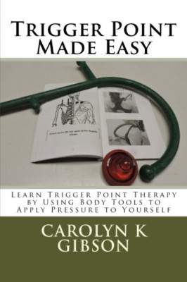 Trigger Point Made Easy: Learn Trigger Point Therapy by - Paperback NEW Gibson,