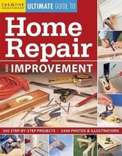 Ultimate Guide to Home Repair & Improvement (Ultimate Guide To... (Creati - GOOD