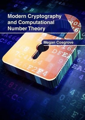 Modern Cryptography and Computational Number Theory (Hardback)