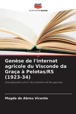 Gense de l'internat agricole du Visconde da Graa Pelotas/RS (1923-34) by Magda d
