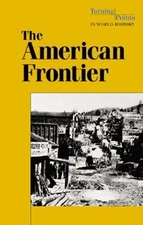 American Frontier (Turning Points in World History (Hardcover))