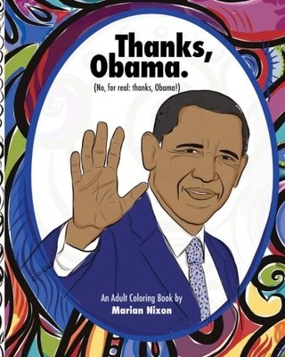 THANKS, OBAMA: (NO, REALLY: THANKS OBAMA!) By Marian Nixon **BRAND NEW**