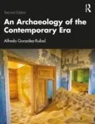 An Archaeology of the Contemporary Era | Alfredo Gonzalez-Ruibal | Taschenbuch