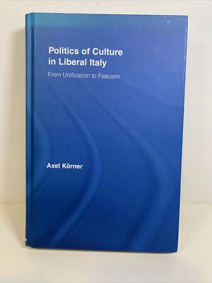 Politics of Culture in Liberal Italy - Studies in Modern European History