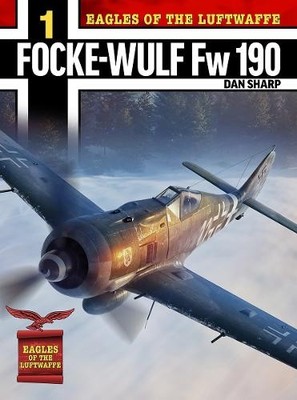 Dan Sharp Eagles of the Luftwaffe: Focke-Wulf Fw 190 A, F and G (Taschenbuch)