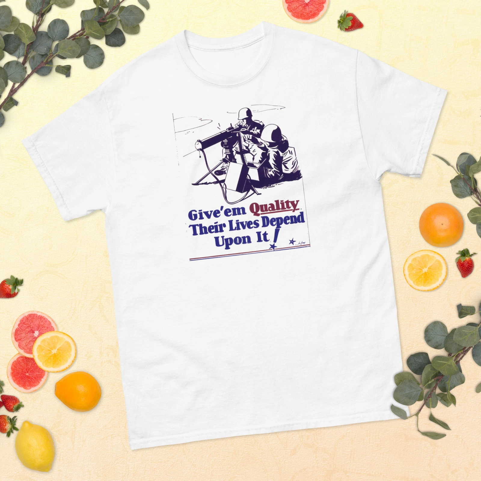 Give’em quality. Their lives depend upon it, Propaganda T-Shirt