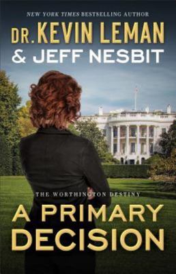 A Primary Decision: A Novel (The Worthington Destiny) .. NEW