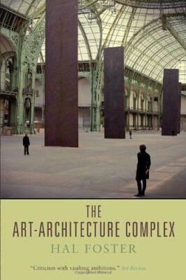 Der Kunst-Architektur-Komplex - Hal Foster