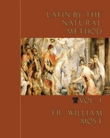 Latin By The Natural Method, Vol. 1 Fr. William Most