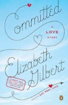 Committed: A Love Story von Gilbert, Elizabeth | Buch | Zustand gut