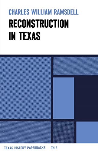 Reconstruction in Texas (University of Texas at. Ramsdell<|