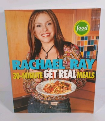 Rachael Ray's 30-Minute Get Real Meals : Eat Healthy Without Going to...