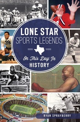 Lone Star Sports Legends: On This Day in History by Ryan Sprayberry (English) Pa
