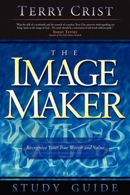 Terry M Crist The Image Maker Study Guide (Taschenbuch)