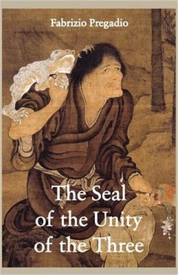 The Seal of the Unity of the Three: A Study and Translation of the Cantong Qi, t