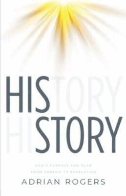 His Story: God's Purpose and Plan from Genesis to Revelation by Rogers, Adrian
