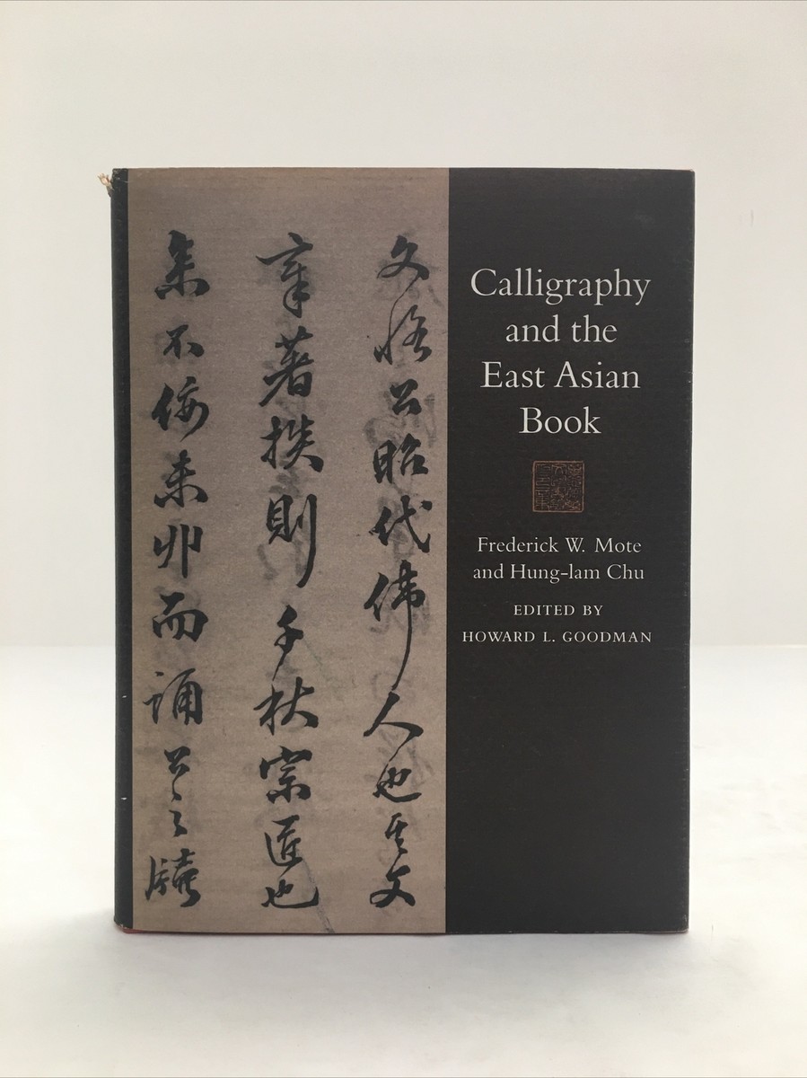 CALLIGRAPHY AND EAST ASIAN BOOK By Frederick W. Mote & Hung-lam