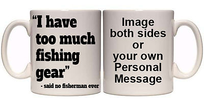 I HAVE TOO MUCH FISHING GEAR PERSONALISIERTE TASSE (O1) 11oz & 15oz GESCHENK