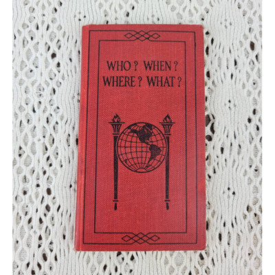 Antique 1930 Who When Where What? History Art Science Literature Fact Book