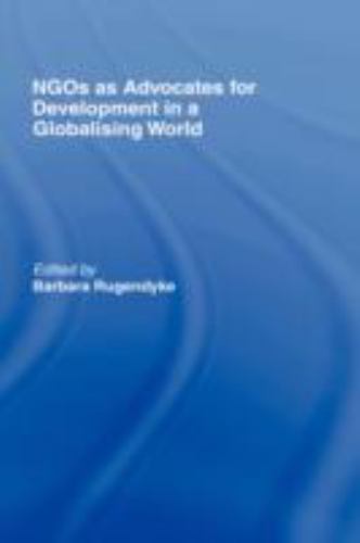 NGOs As Advocates for Development in a Globalising World by Barbara ...