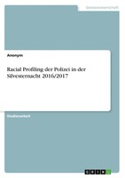 Anonymous | Racial Profiling Der Polizei In Der Silvesternacht 2016/2017 | Buch